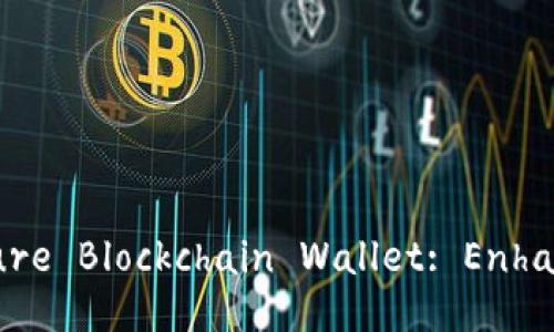 5 Key Design Strategies for a Secure Blockchain Wallet: Enhancing User Experience and Security